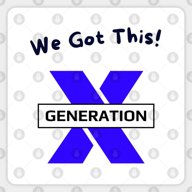 We Got This! GenerationX Sticker by threadsjam